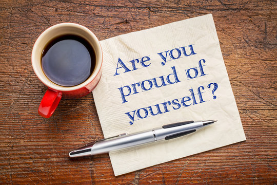 Are you proud of yourself?