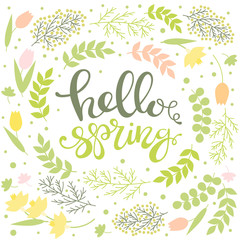 Hello Spring - greeting card. Lettering. Floral Design. Green branches and leaves, narcissus, mimosa and tulips. Vector illustration.