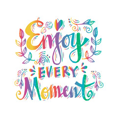 Enjoy every moment handwritten inscription