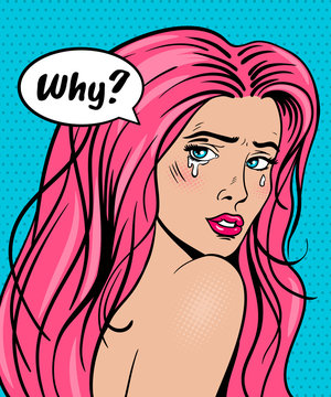 Sexy pop art face. Sad crying  woman with pink hair and open mouth turned around with tears in her eyes and Why speech bubble. Vector colorful background in pop art retro comic style.