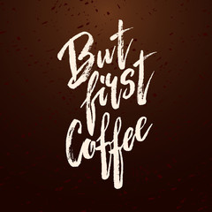 But first coffee. Modern brush calligraphy.