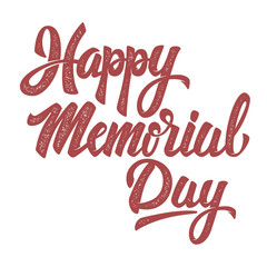 Happy Memorial Day. Hand drawn lettering phrase isolated on white background. Design element for poster, greeting card. Vector illustration