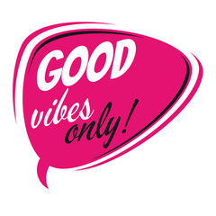 good vibes only retro speech bubble