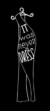 It was never a dress . Feminism quote. Feminist saying. Brush lettering. Vector design.