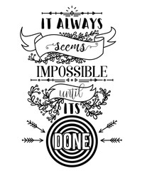 Typography poster with hand drawn elements. Inspirational quote. It always seems impossible until its done. Concept design for t-shirt, print, card. Vintage vector illustration