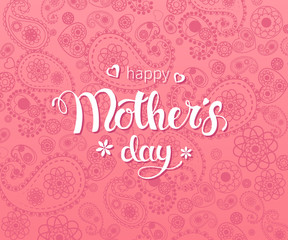 Vector hand written trendy lettering on pink paisley pattern. Mother's day greeting poster design. Typographical design for Mother's Day.