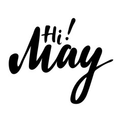 Greeting card with phrase Hi May. Vector isolated illustration: brush calligraphy, hand lettering. Inspirational typography poster. For calendar, postcard, label and decor.