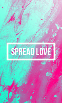 Spread love motivational quote on abstract liquid background.