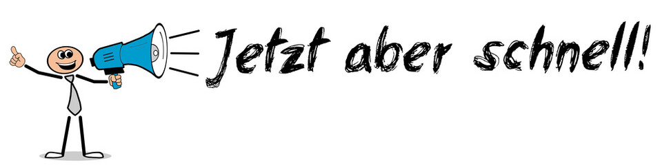 Jetzt aber schnell! / Mann mit Megafon