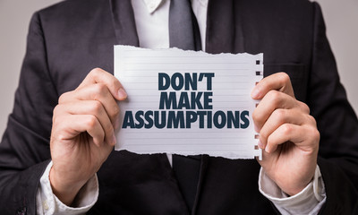 Don't Make Assumptions