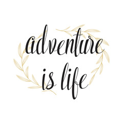 Adventure is Life, hand written lettering for design. Vector illustration