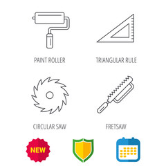 Triangular rule, paint roller and fretsaw icons. Circular saw linear sign. Shield protection, calendar and new tag web icons. Vector