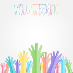 Colorful Raised hands up with text for volunteering or follow your dreams vector concept paper cut style.