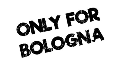 Only For Bologna rubber stamp. Grunge design with dust scratches. Effects can be easily removed for a clean, crisp look. Color is easily changed.
