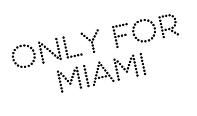 Only For Miami rubber stamp. Grunge design with dust scratches. Effects can be easily removed for a clean, crisp look. Color is easily changed.
