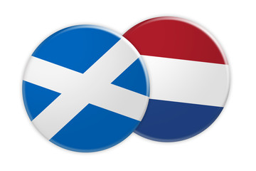 News Concept: Scotland Flag Button On Netherlands Flag Button, 3d illustration on white background