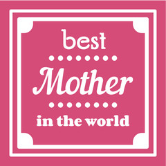 Happy Mothers Day typographical vector illustration. The best mother in the world gift card. Isolated on pink.