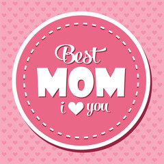 Colorful Best Mom I Love You Emblem. Vector Design Elements For Greeting Card and Other Print Templates. Typography composition.