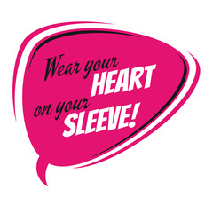wear your heart at your sleeve retro speech balloon