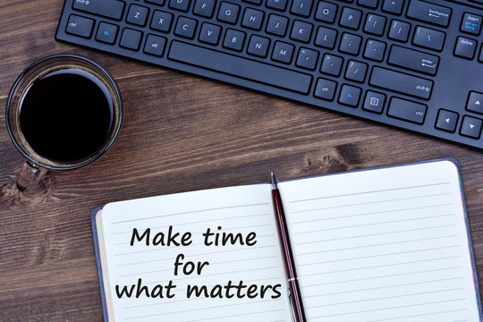 Inspirational Quote. Make Time For What Matters