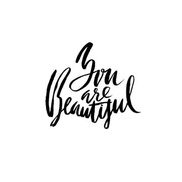 You are beautiful. Hand drawn motivation lettering poster. Vector modern typography bunner. Handwritten grunge dry brush inscription.