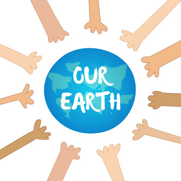 Globe with hands and text Our Earth. Vector card.