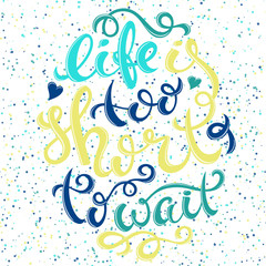 Obraz premium Life is too short