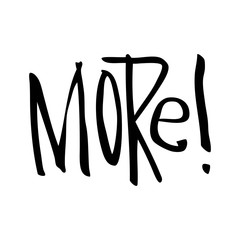 More. Black, white lettering. Decorative letter. Decorative inscription.