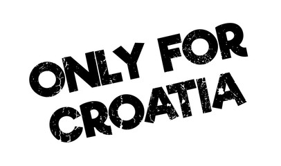 Only For Croatia rubber stamp. Grunge design with dust scratches. Effects can be easily removed for a clean, crisp look. Color is easily changed.