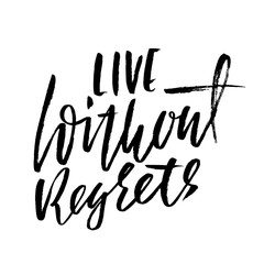 Life without regrets.. Hand drawn lettering. Vector typography design. Handwritten modern brush inscription.
