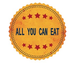 ALL-YOU-CAN-EAT text, on vintage yellow sticker stamp sign.