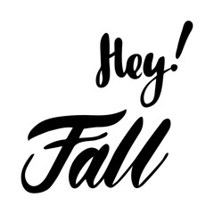 Greeting card with phrase Hey Fall. Vector isolated illustration: brush calligraphy, hand lettering. Inspirational typography poster. For calendar, postcard, label and decor.