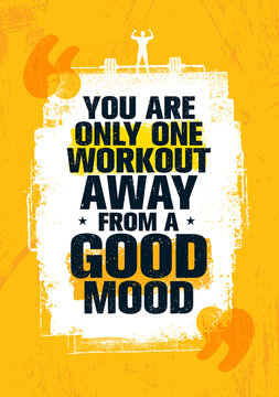 You Are Only One Workout Away From A Good Mood. Inspiring Workout and Fitness Gym Motivation Quote Illustration