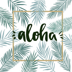 Hand drawn vector illustration - frame with Palm leaves and aloha lettering. Tropical design elements. Perfect for prints, posters, invitations etc © Kate Macate