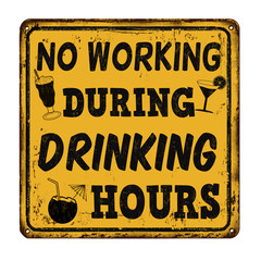 No working during drinking hours vintage rusty metal sign