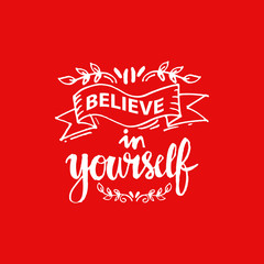 Believe in yourself. hand lettering calligraphy. Quote motivation.