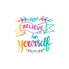 Fototapeta na wymiar Believe in yourself. hand lettering calligraphy. Quote motivation.