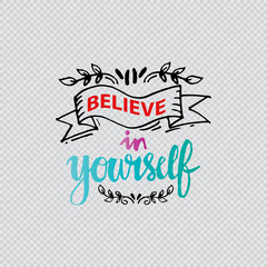 Naklejka premium Believe in yourself. hand lettering calligraphy. Quote motivation.