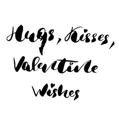 Hugs, kisses, Valentine wishes - freehand ink inspirational romantic quote