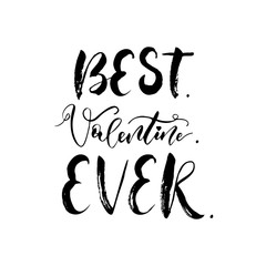 Best. Valentine. Ever.- freehand ink inspirational romantic quote