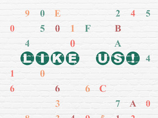 Social media concept: Like us! on wall background