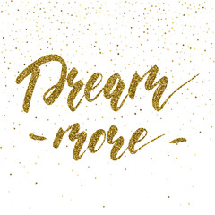 Dream more - inspirational lettering design