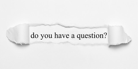 do you have a question on white torn paper