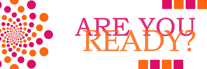 Are You Ready Pink Orange Dots Horizontal 