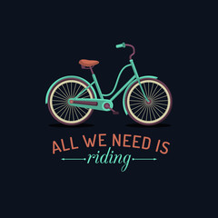 Fototapeta na wymiar All we need is riding. Vector illustration of hipster bicycle in flat style. Vintage inspirational poster for store etc.