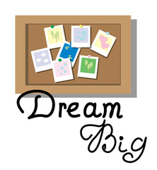 Dream Big. Hand lettering with Flat Style wish board and Photos. Vector Illustration.