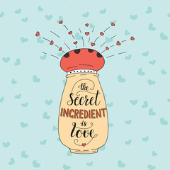 Unique lettering poster with a phrase The secret ingredient is love. Vector art.