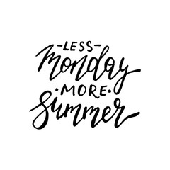 Less monday more Summer - ink freehand lettering
