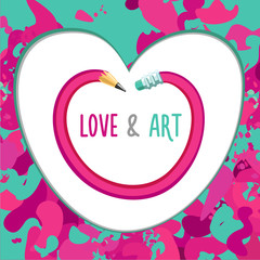 Love and art. Creative and inspiration poster with pencil