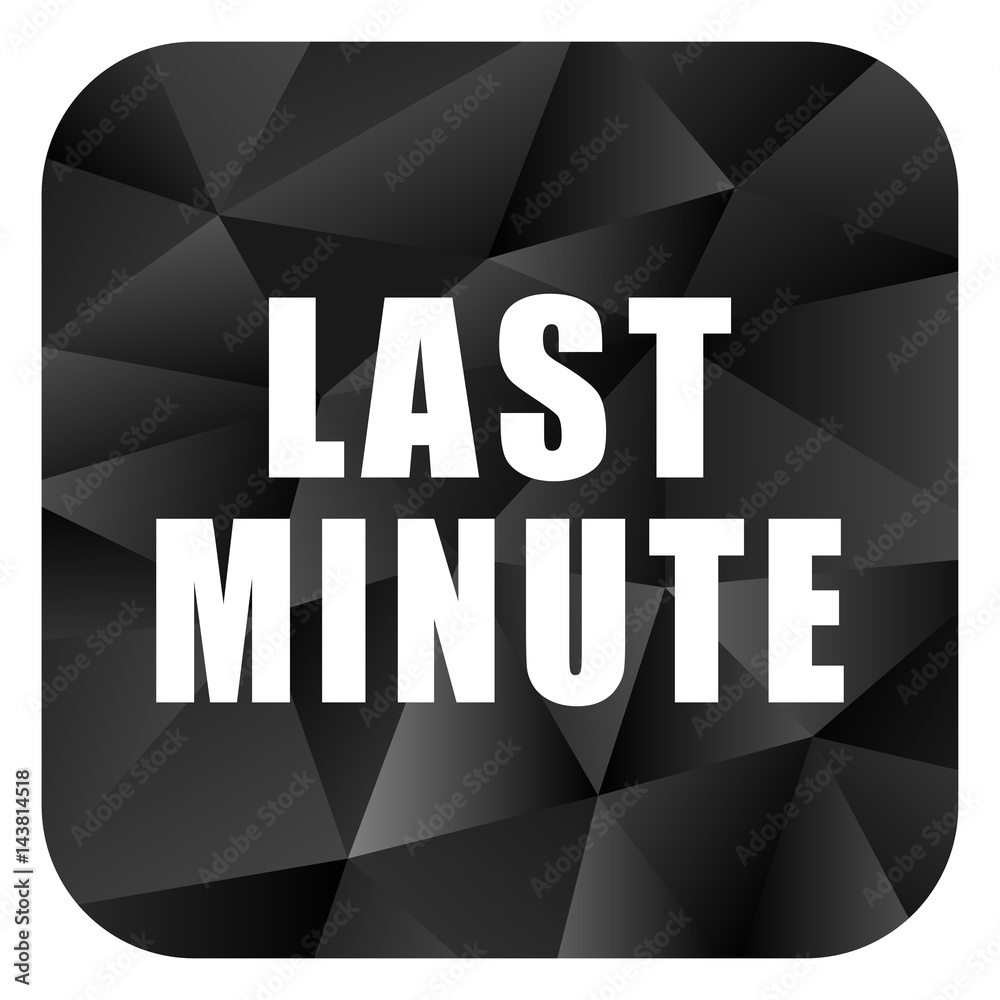 Poster last minute black color web modern brillant design square internet icon on white background.